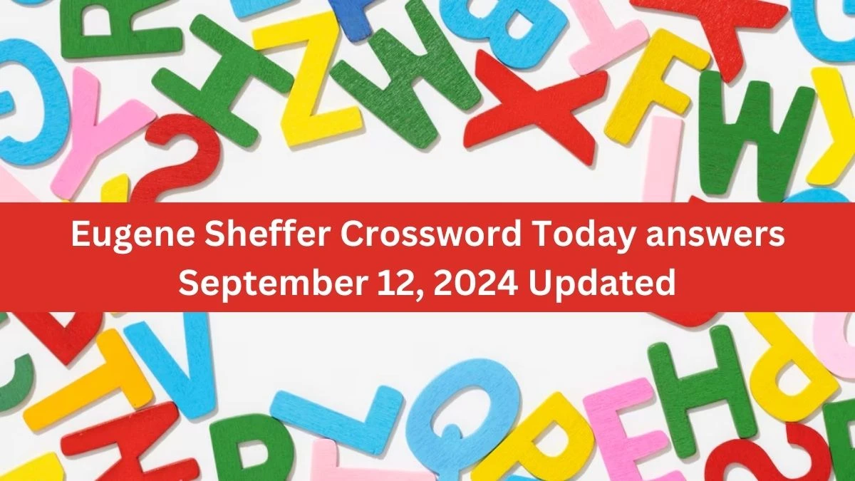 Eugene Sheffer Crossword Today answers September 12, 2024 Updated