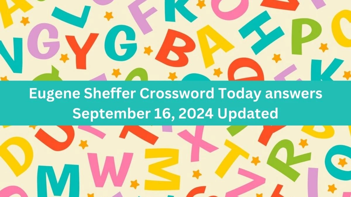 Eugene Sheffer Crossword Today answers September 16, 2024 Updated