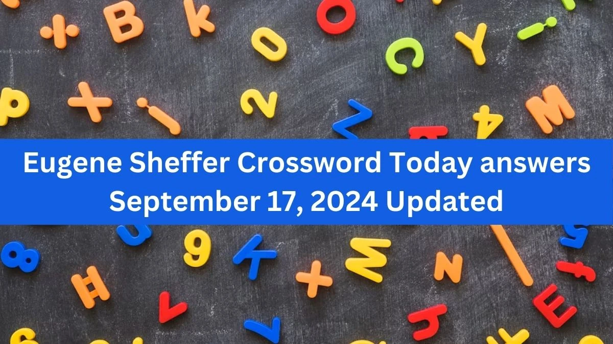 Eugene Sheffer Crossword Today answers September 17, 2024 Updated