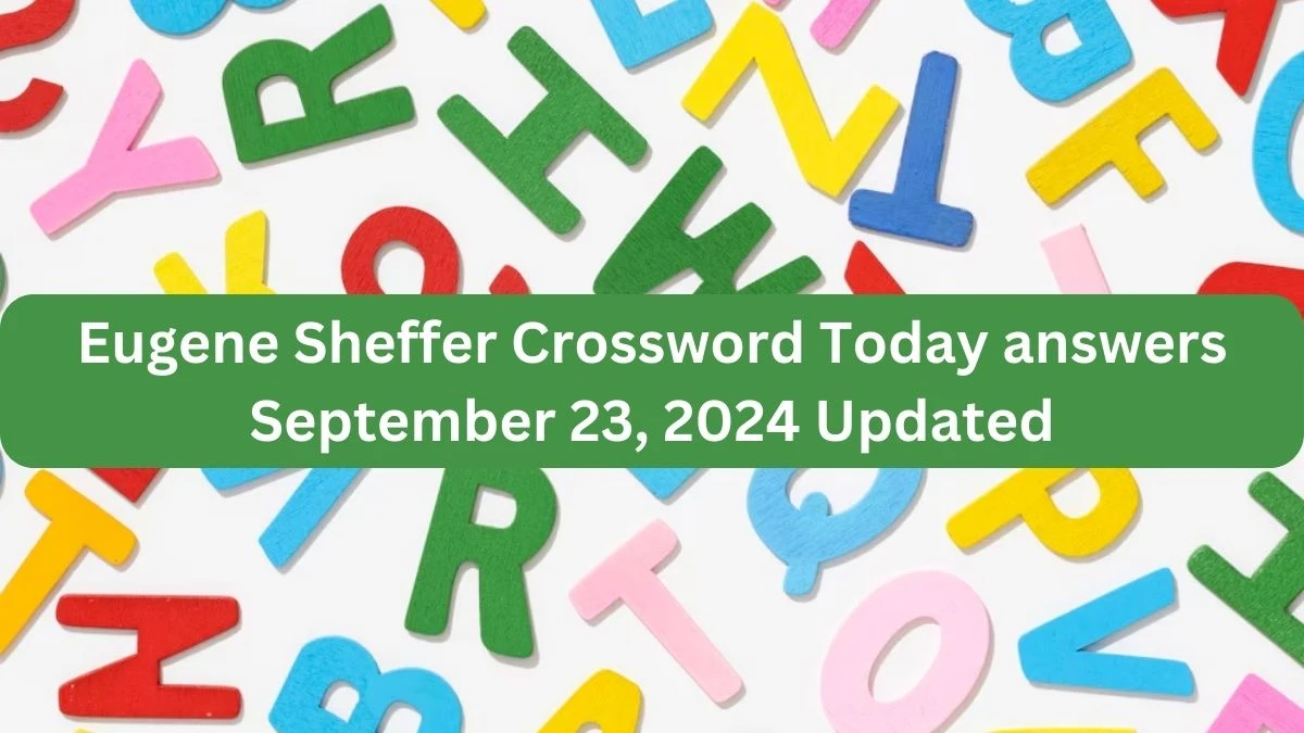 Eugene Sheffer Crossword Today answers September 23, 2024 Updated