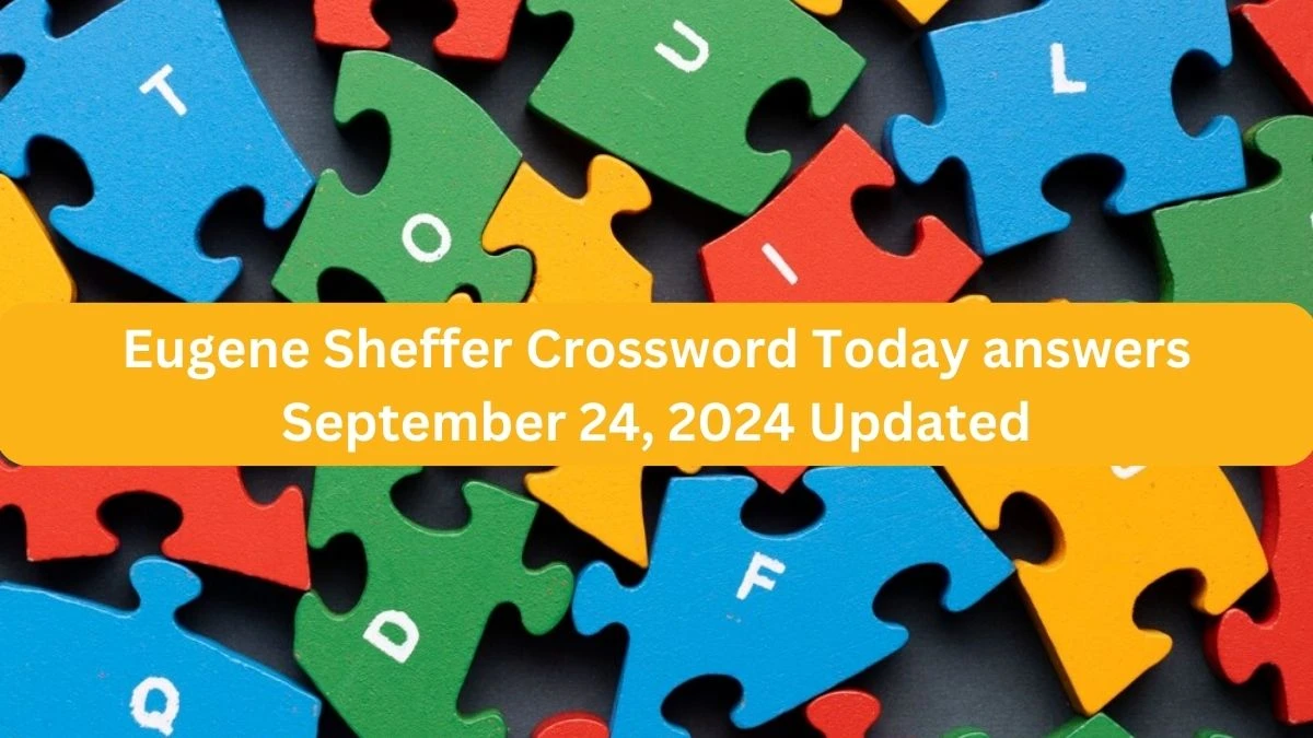 Eugene Sheffer Crossword Today answers September 24, 2024 Updated