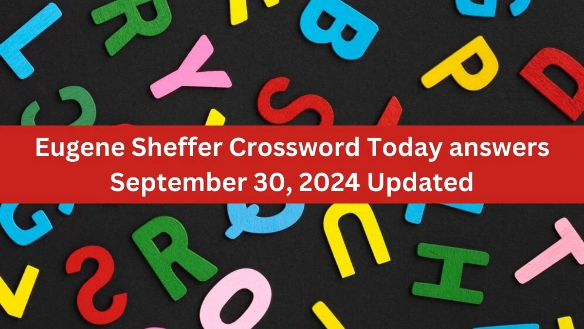 Eugene Sheffer Crossword Today answers September 30, 2024 Updated