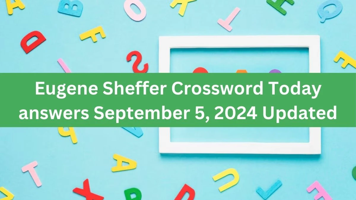 Eugene Sheffer Crossword Today answers September 5, 2024 Updated