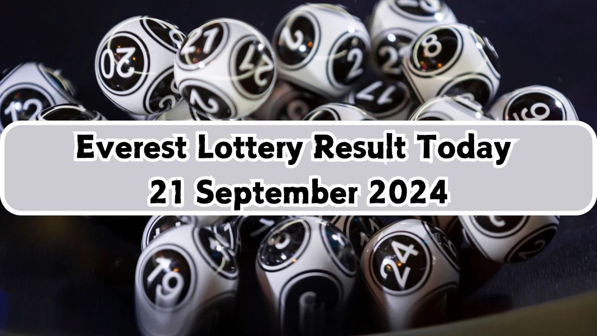 Everest Lottery Result Today 21 September 2024