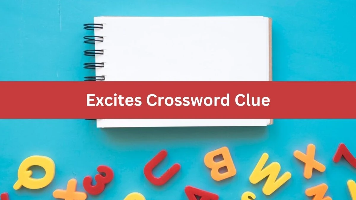 Excites NYT Crossword Clue Puzzle Answer on September 05, 2024