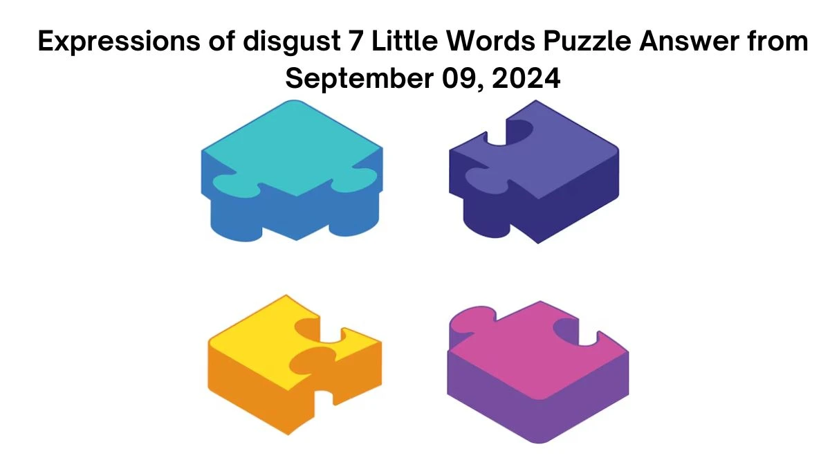 Expressions of disgust 7 Little Words Puzzle Answer from September 09, 2024