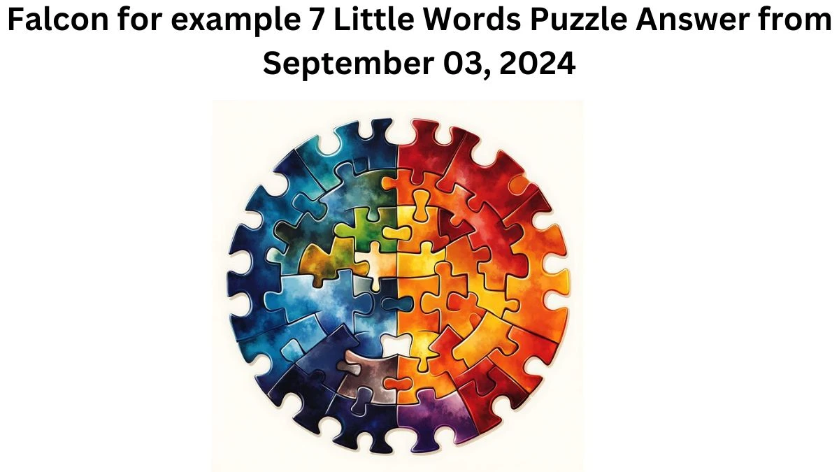 Falcon for example 7 Little Words Puzzle Answers from September 03, 2024