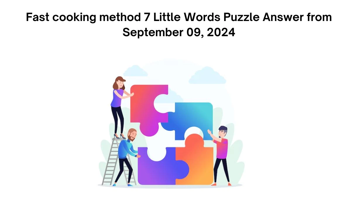 Fast cooking method 7 Little Words Puzzle Answer from September 09, 2024