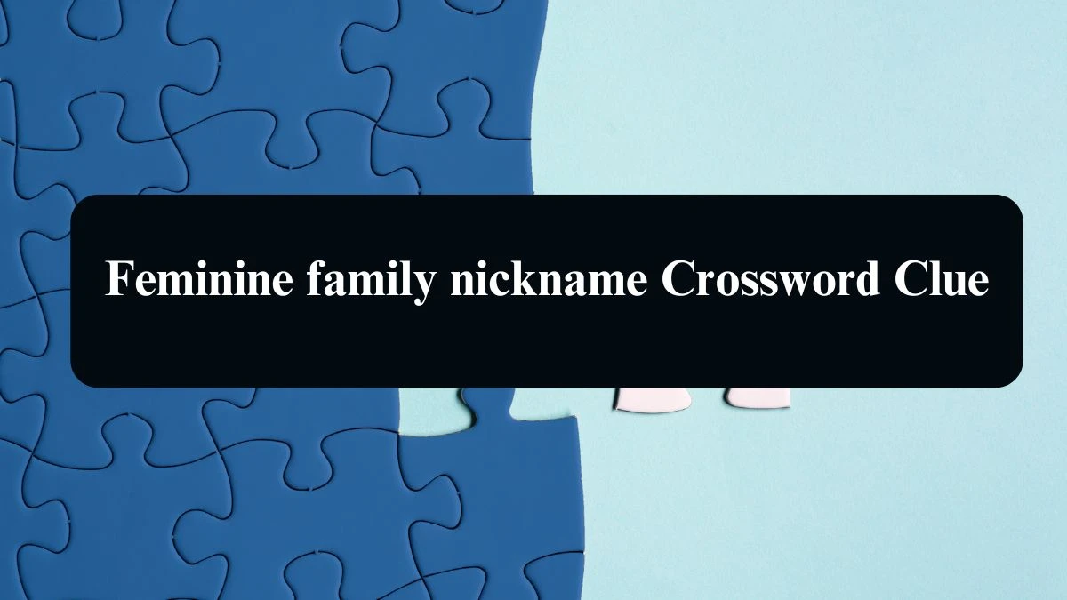 Feminine family nickname NYT Crossword Clue Puzzle Answer from September 14, 2024