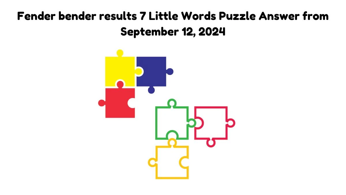 Fender bender results 7 Little Words Puzzle Answer from September 12, 2024