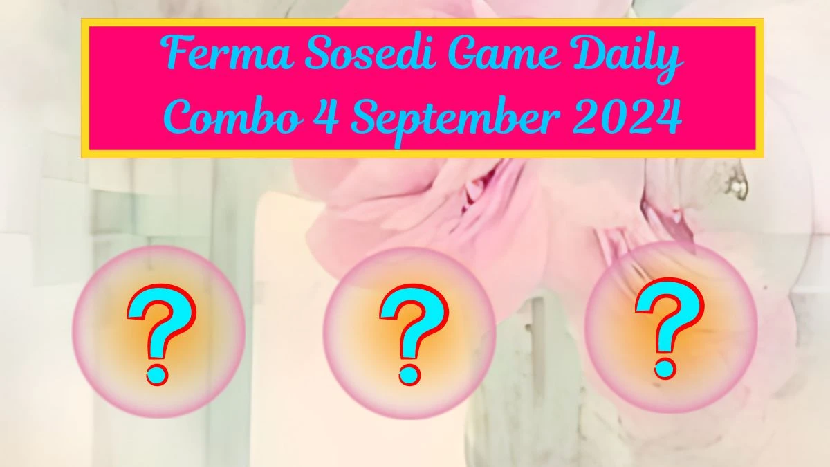 Ferma Sosedi Game Daily Combo 4 September 2024