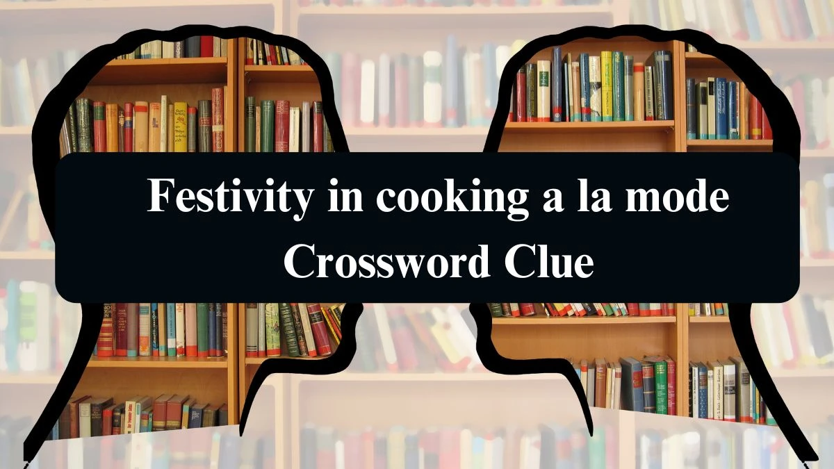 Festivity in cooking a la mode Crossword Clue Puzzle Answer from September 04, 2024