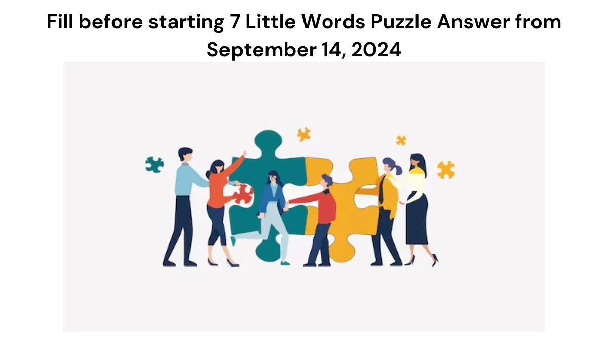 Fill before starting 7 Little Words Puzzle Answers from September 14, 2024