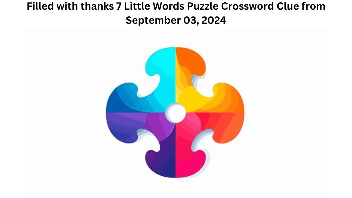 Filled with thanks 7 Little Words Puzzle Answer from September 03, 2024