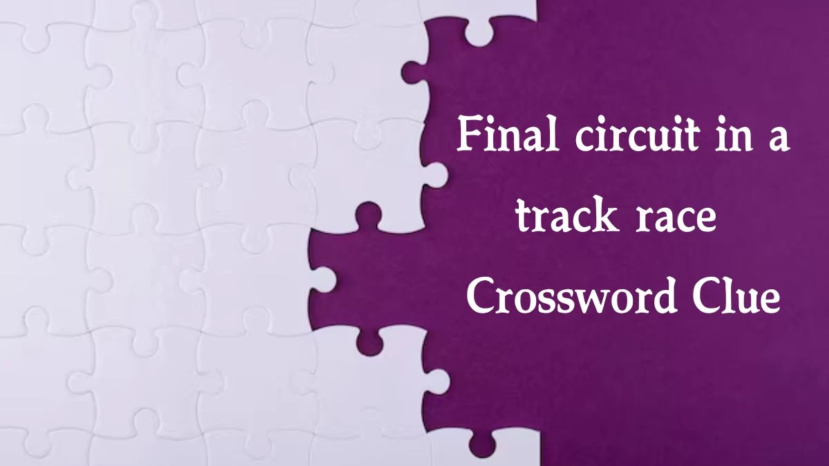 Final circuit in a track race NYT Crossword Clue Puzzle Answer on September 26, 2024