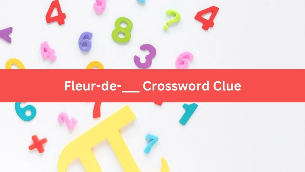 Fleur-de-___ NYT Crossword Clue Puzzle Answer from September 30, 2024