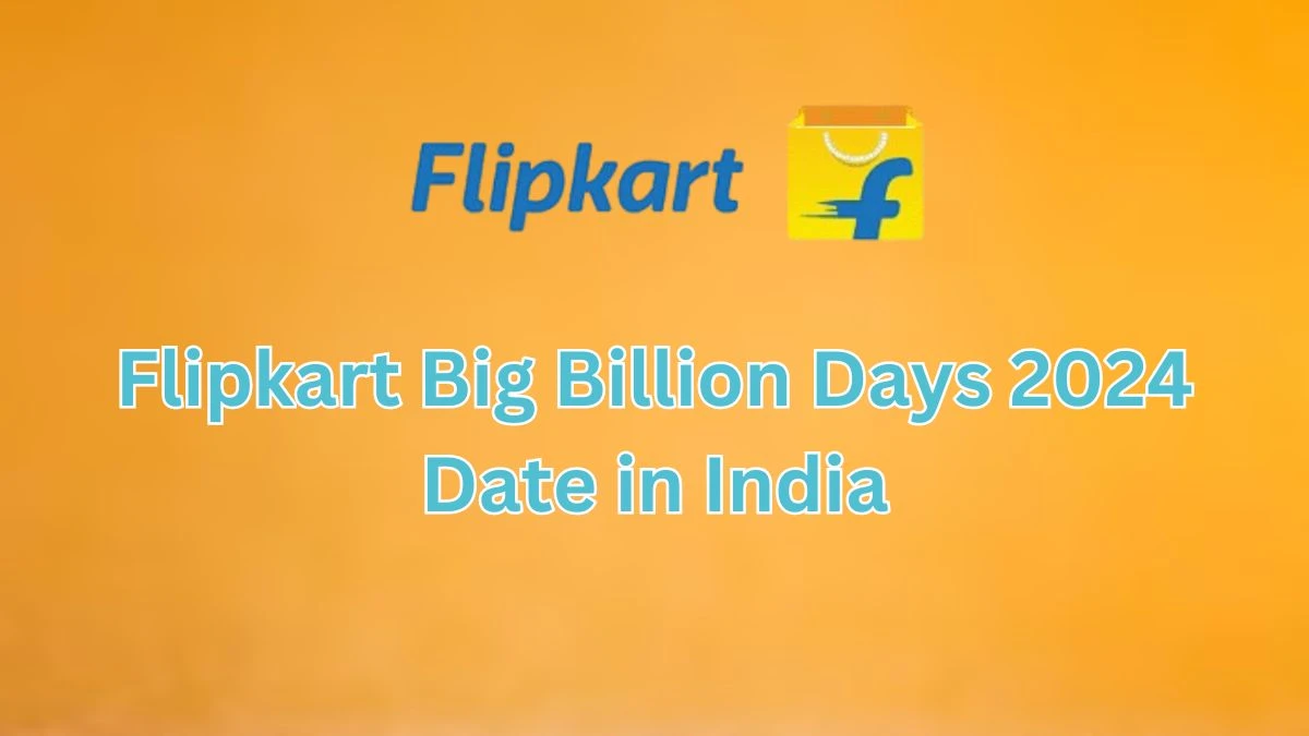 Flipkart Big Billion Days 2024 Date in India, Check iPhone Price, Offers, Deals and More