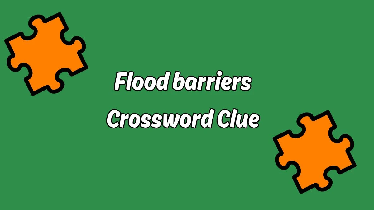 Flood barriers 7 Little Words Puzzle Answer from September 20, 2024