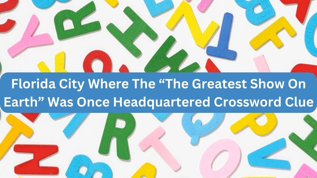 Florida City Where The “The Greatest Show On Earth” Was Once Headquartered NYT Crossword Clue Puzzle Answer on September 21, 2024