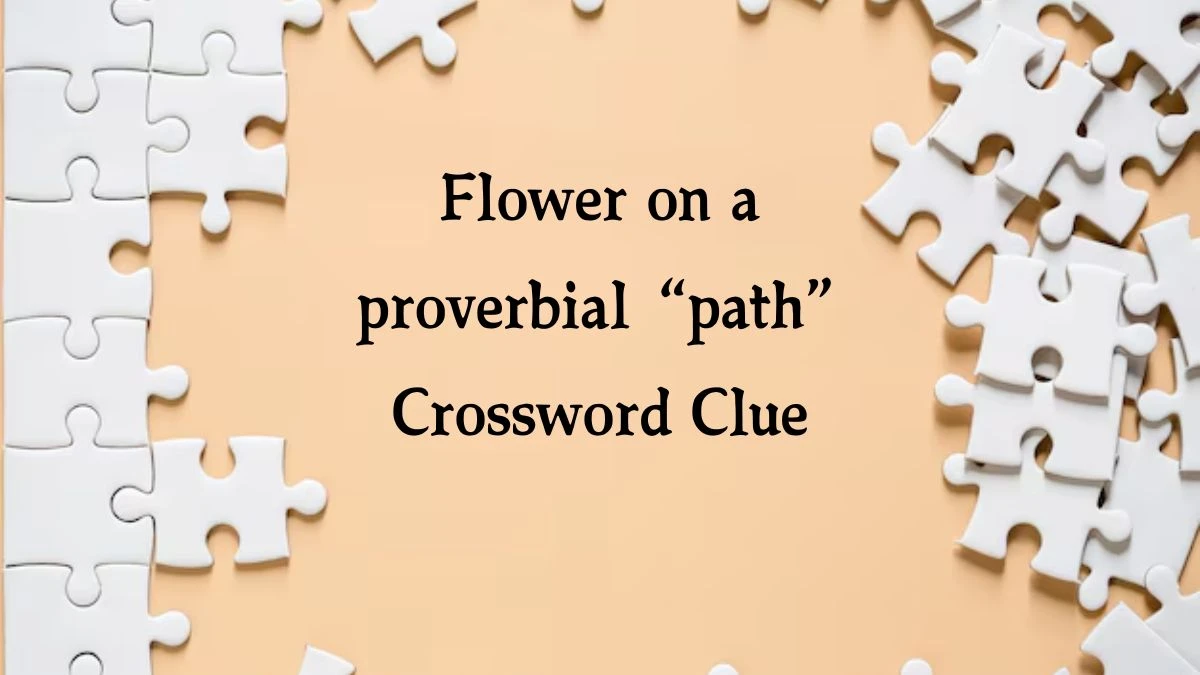 NYT Flower on a proverbial “path” Crossword Clue Puzzle Answer from September 18, 2024