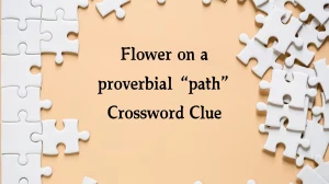 NYT Flower on a proverbial “path” Crossword Clue Puzzle Answer from September 18, 2024