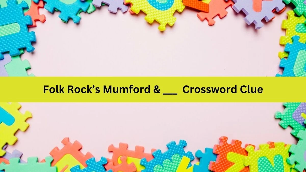 NYT Folk Rock’s Mumford & ___ Crossword Clue Puzzle Answer from September 12, 2024