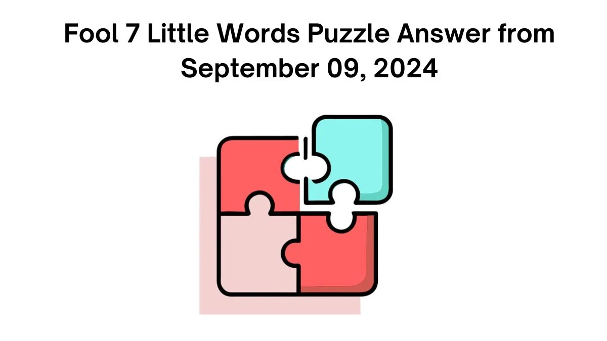 Fool 7 Little Words Puzzle Answer from September 09, 2024