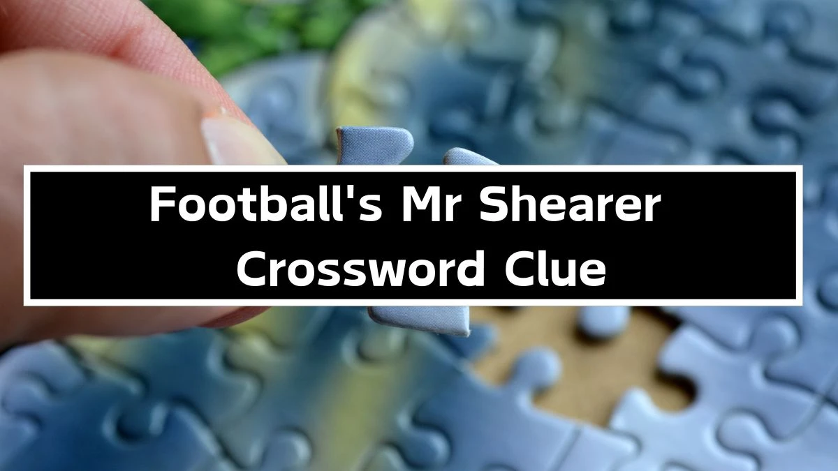 Irish Daily Mail Quick Football's Mr Shearer 4 Letters Crossword Clue Puzzle Answers from September 24, 2024