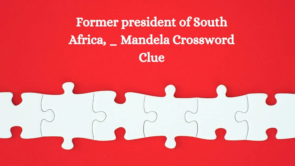 Former president of South Africa, _ Mandela Irish Daily Mail Quick Crossword Clue Puzzle Answer from September 23, 2024