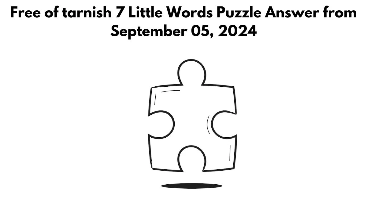 Free of tarnish 7 Little Words Puzzle Answer from September 05, 2024