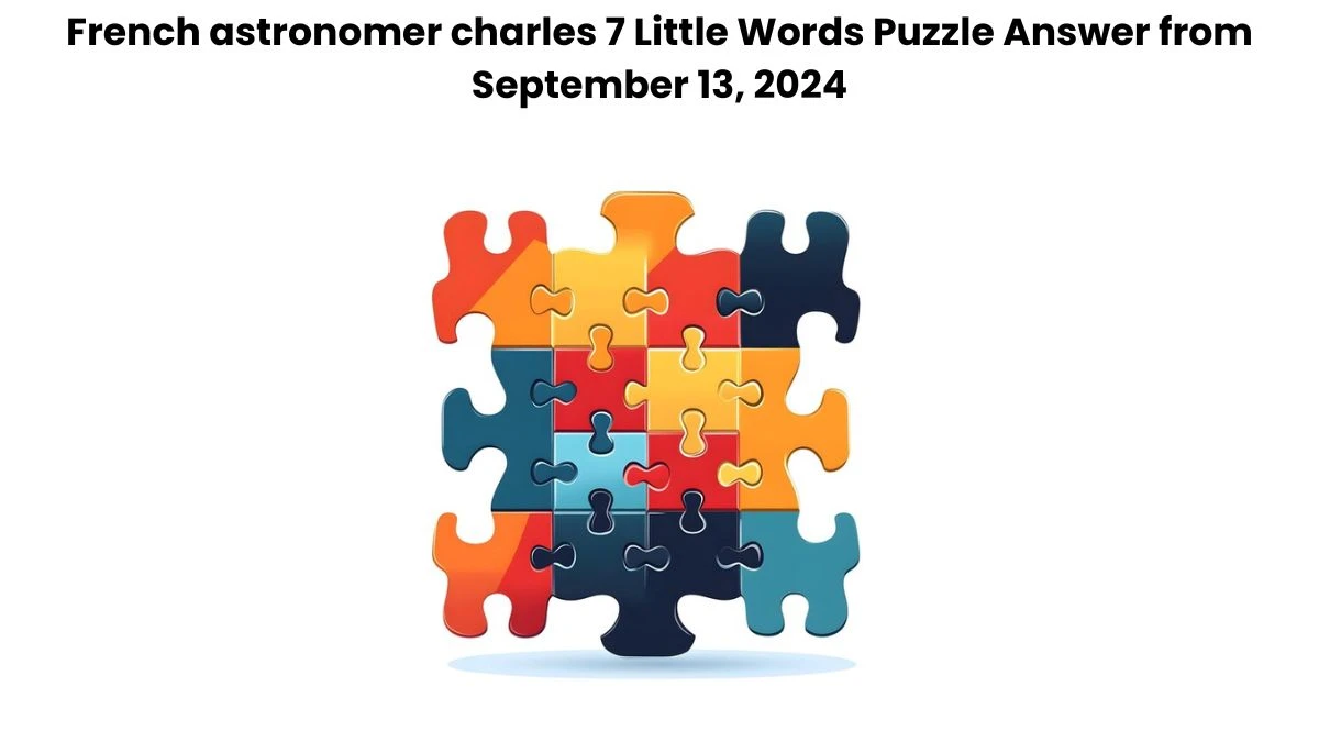 French astronomer charles 7 Little Words Puzzle Answer from September 13, 2024