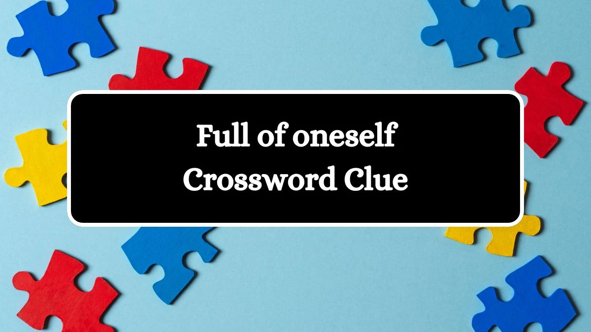 Full of oneself 7 Little Words Puzzle Answer from September 26, 2024