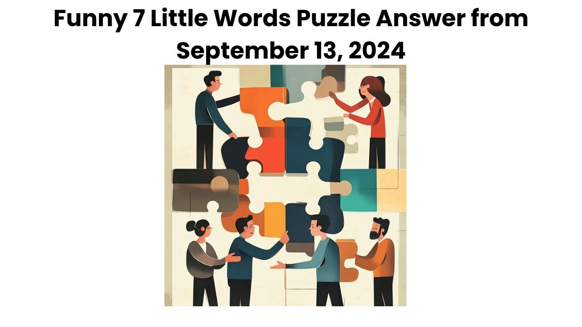 Funny 7 Little Words Puzzle Answer from September 13, 2024