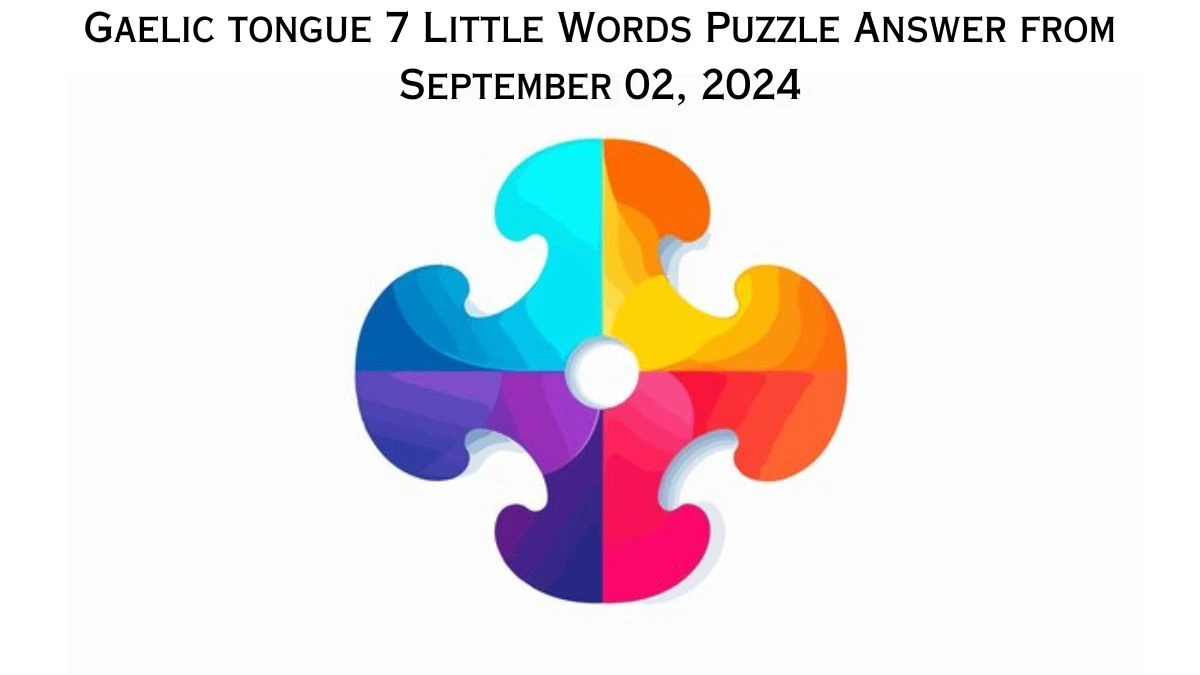 Gaelic tongue 7 Little Words Puzzle Answer from September 02, 2024