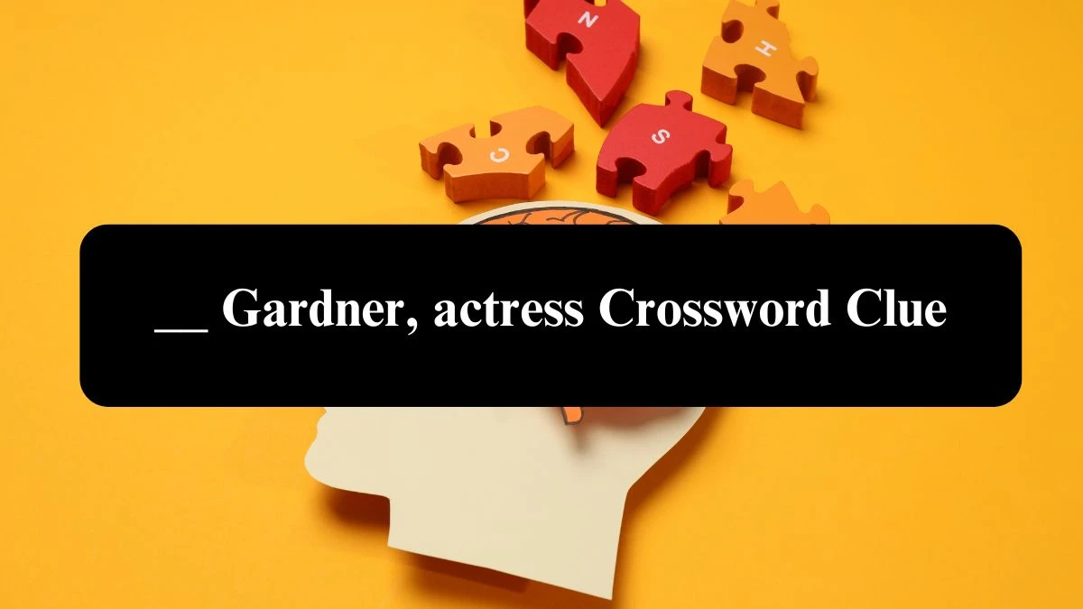 Irish Daily Mail Quick __ Gardner, actress Crossword Clue Puzzle Answer from September 21, 2024