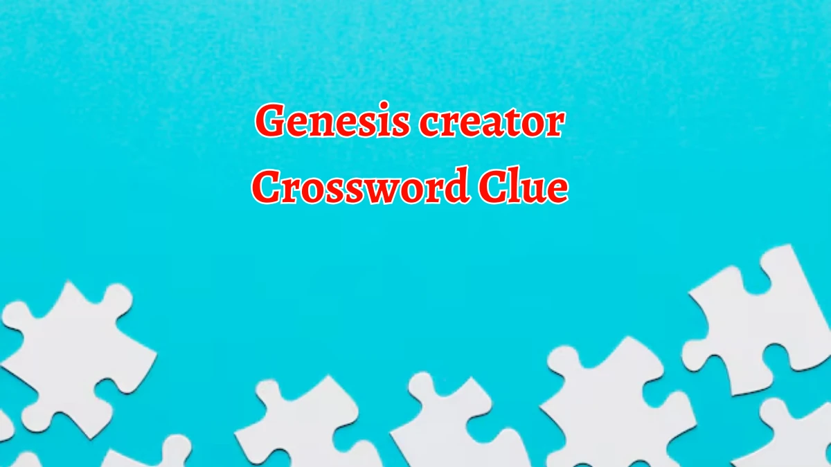 NYT Genesis creator (4) Crossword Clue Puzzle Answer from September 19, 2024