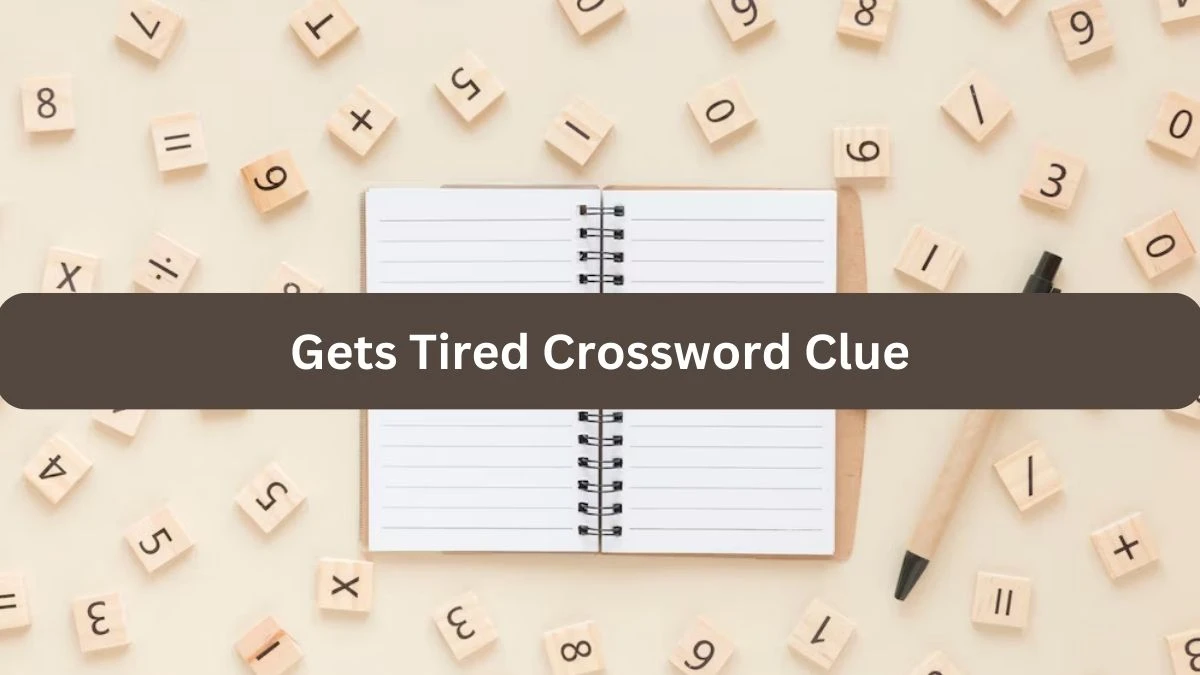 Gets Tired 7 Little Words Puzzle Answer from September 24, 2024