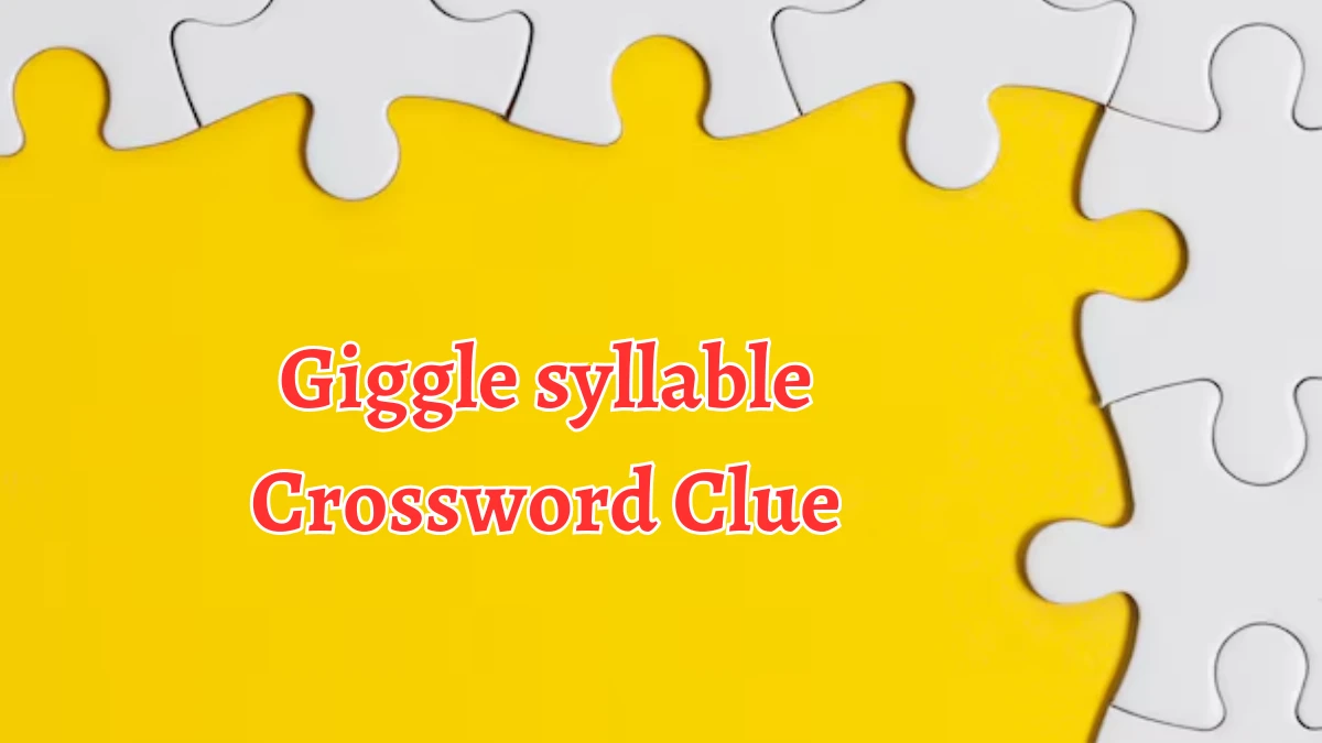 Giggle syllable NYT Crossword Clue Puzzle Answer from September 06, 2024