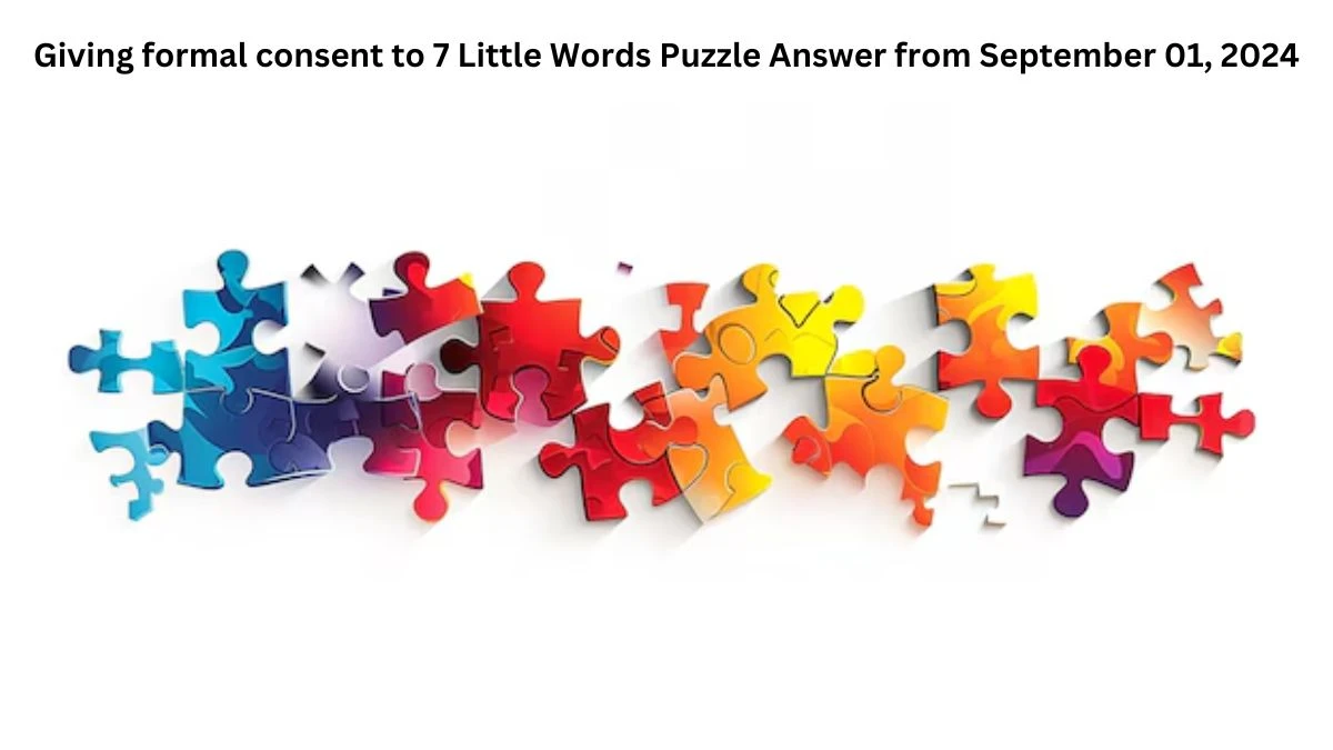 Giving formal consent to 7 Little Words Puzzle Answer from September 01, 2024