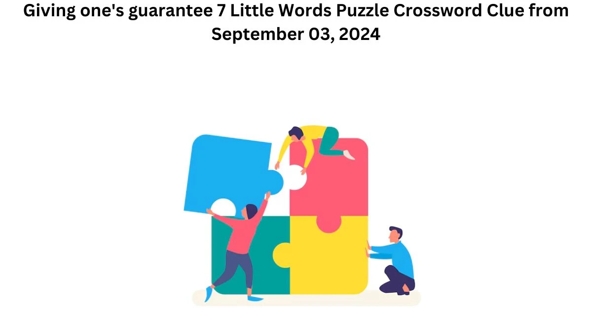 Giving one's guarantee 7 Little Words Puzzle Answer from September 03, 2024