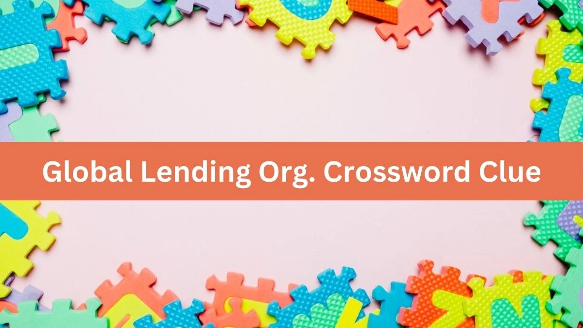 Global Lending Org. NYT Crossword Clue Puzzle Answer on September 13, 2024