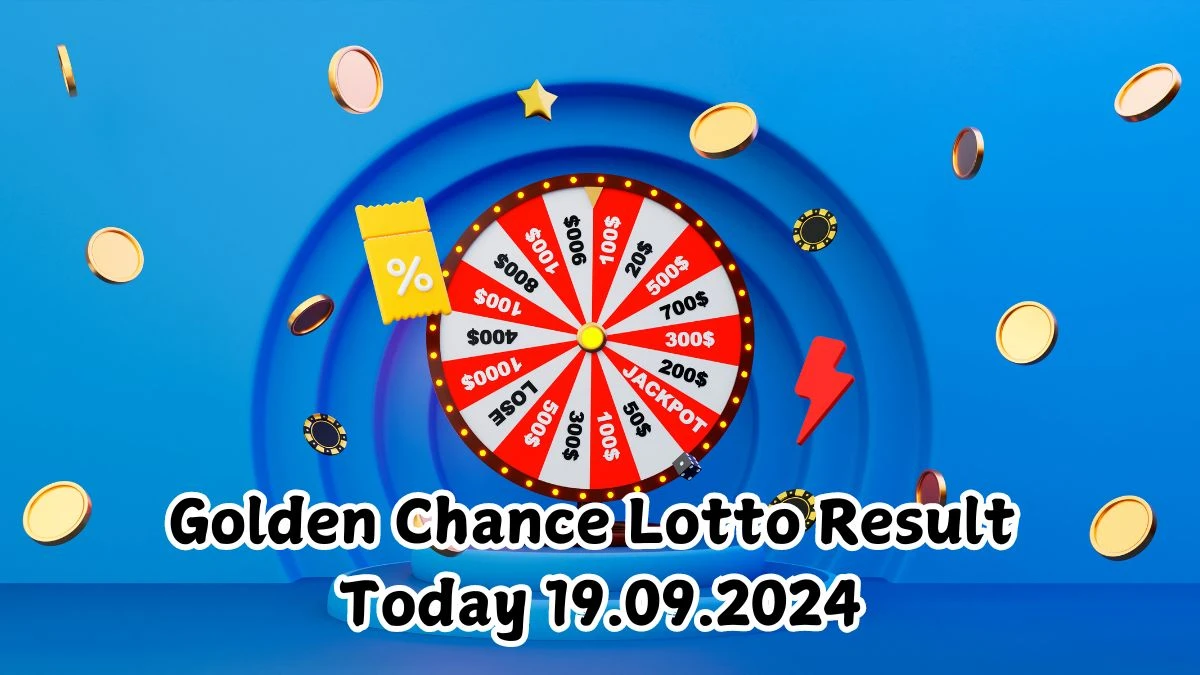 Golden Chance Lotto Result Today 19.09.2024 - Check the Lucky Draws!