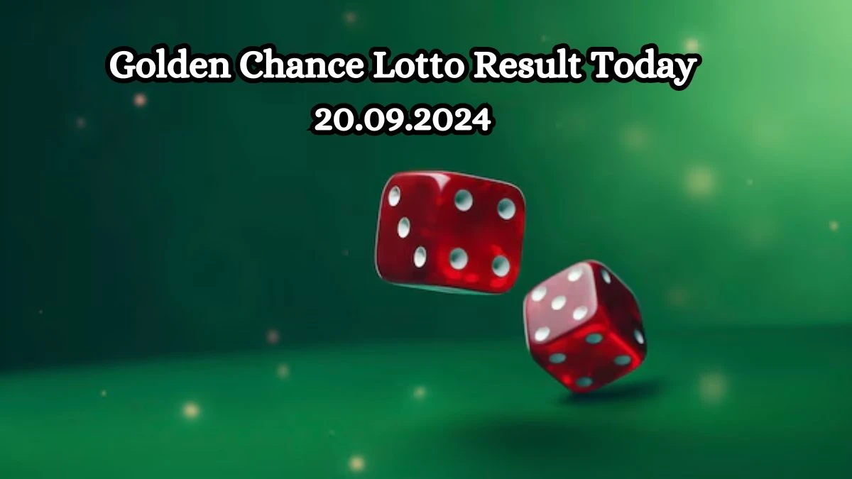 Golden Chance Lotto Result Today 20.09.2024 - Check the Lucky Draws!