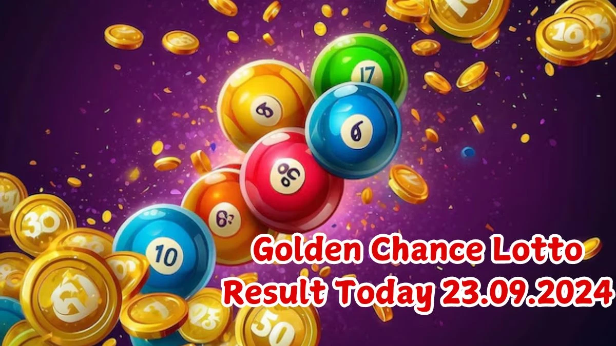 Golden Chance Lotto Result Today 23.09.2024 - Check the Lucky Draws!