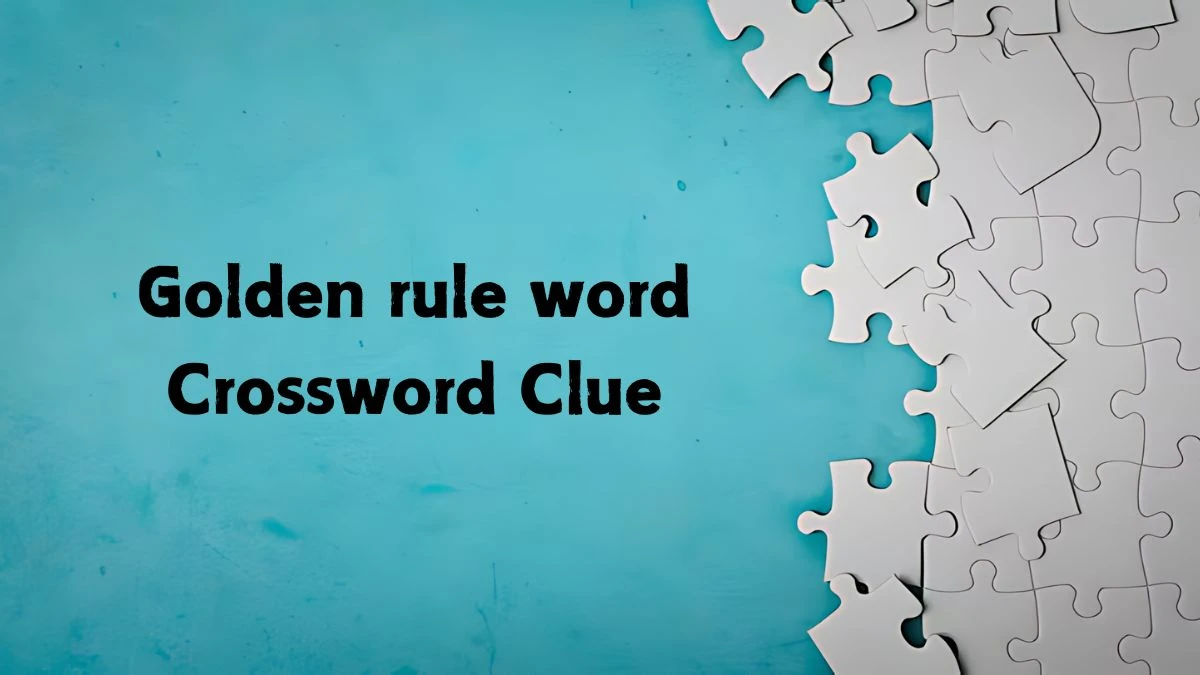 Golden rule word NYT Crossword Clue Puzzle Answer from September 12, 2024