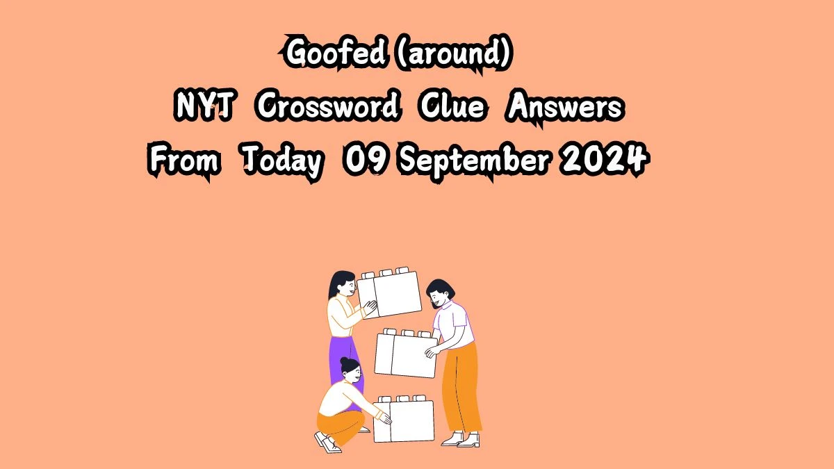 Goofed (around) NYT Crossword Clue Puzzle Answer from September 09, 2024