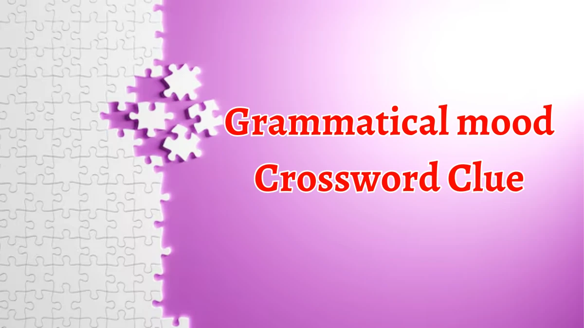 Grammatical mood NYT Crossword Clue Puzzle Answer from September 17, 2024