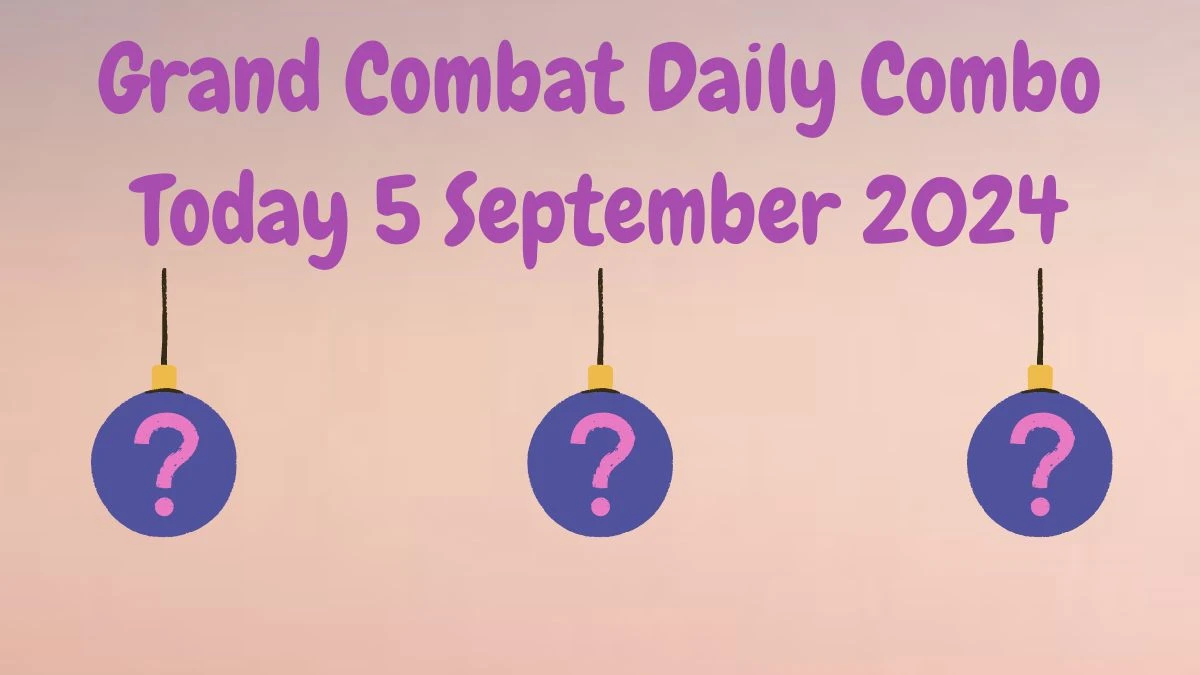 Grand Combat Daily Combo Today 5 September 2024