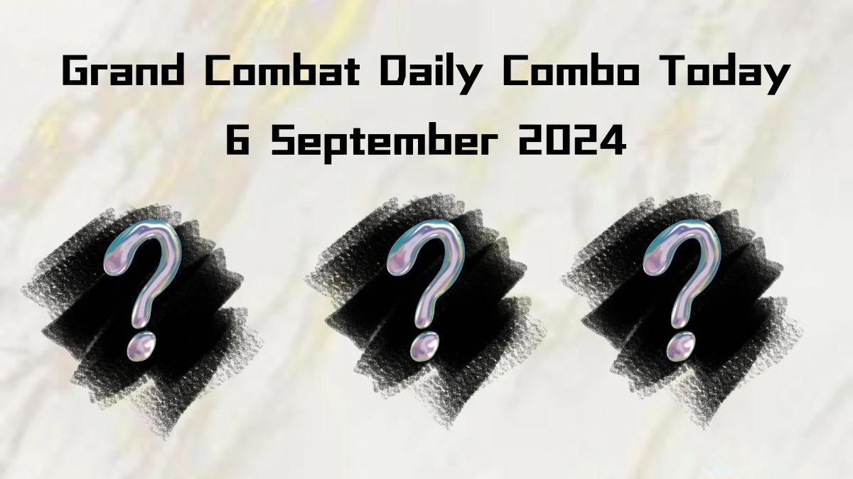 Grand Combat Daily Combo Today 6 September 2024