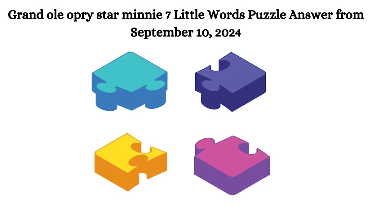 Grand ole opry star minnie 7 Little Words Puzzle Answer from September 10, 2024